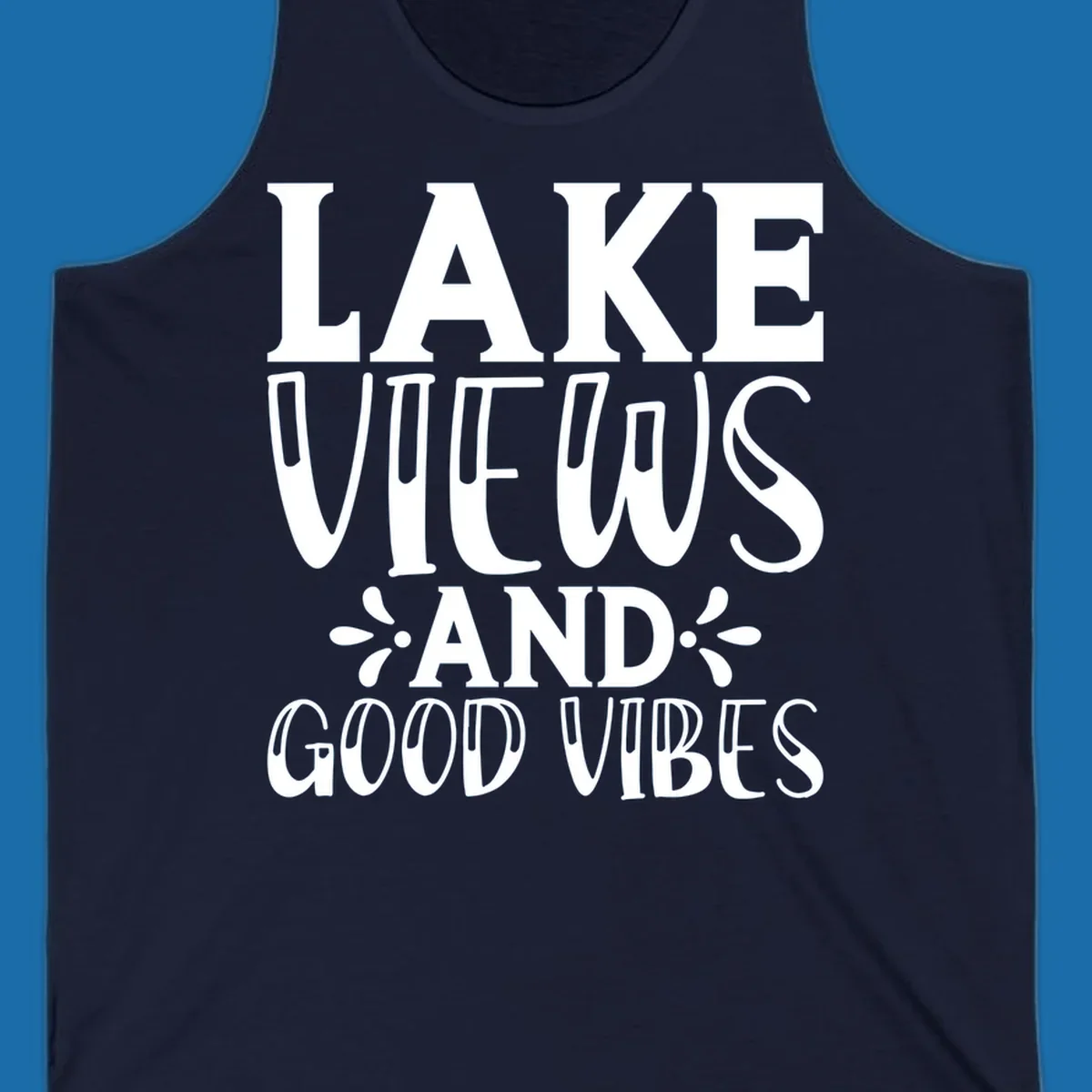 Lake Views And Good Vibes text design for lake trips.
