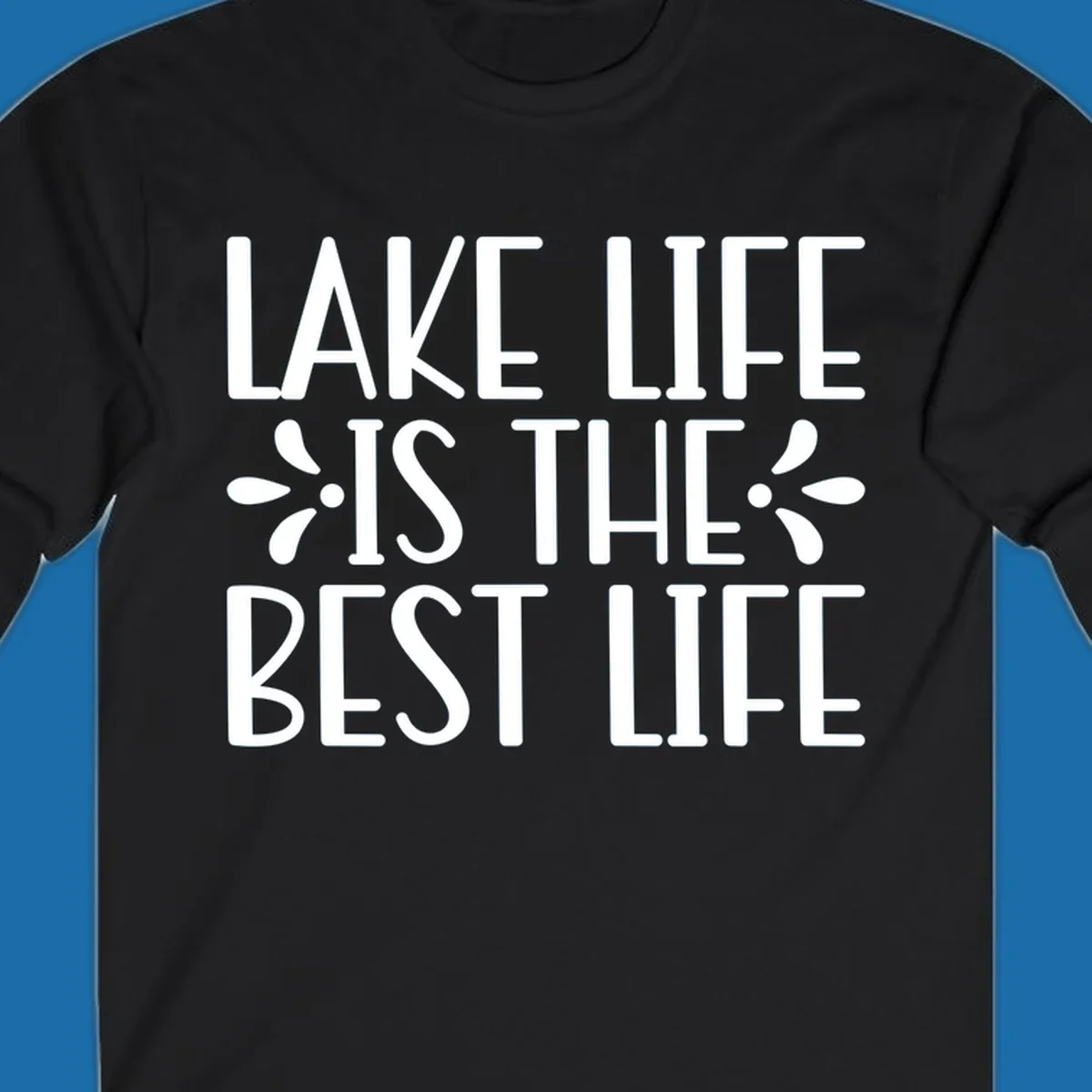 White text reading Lake Life Is The Best Life with floral accents on a black background.