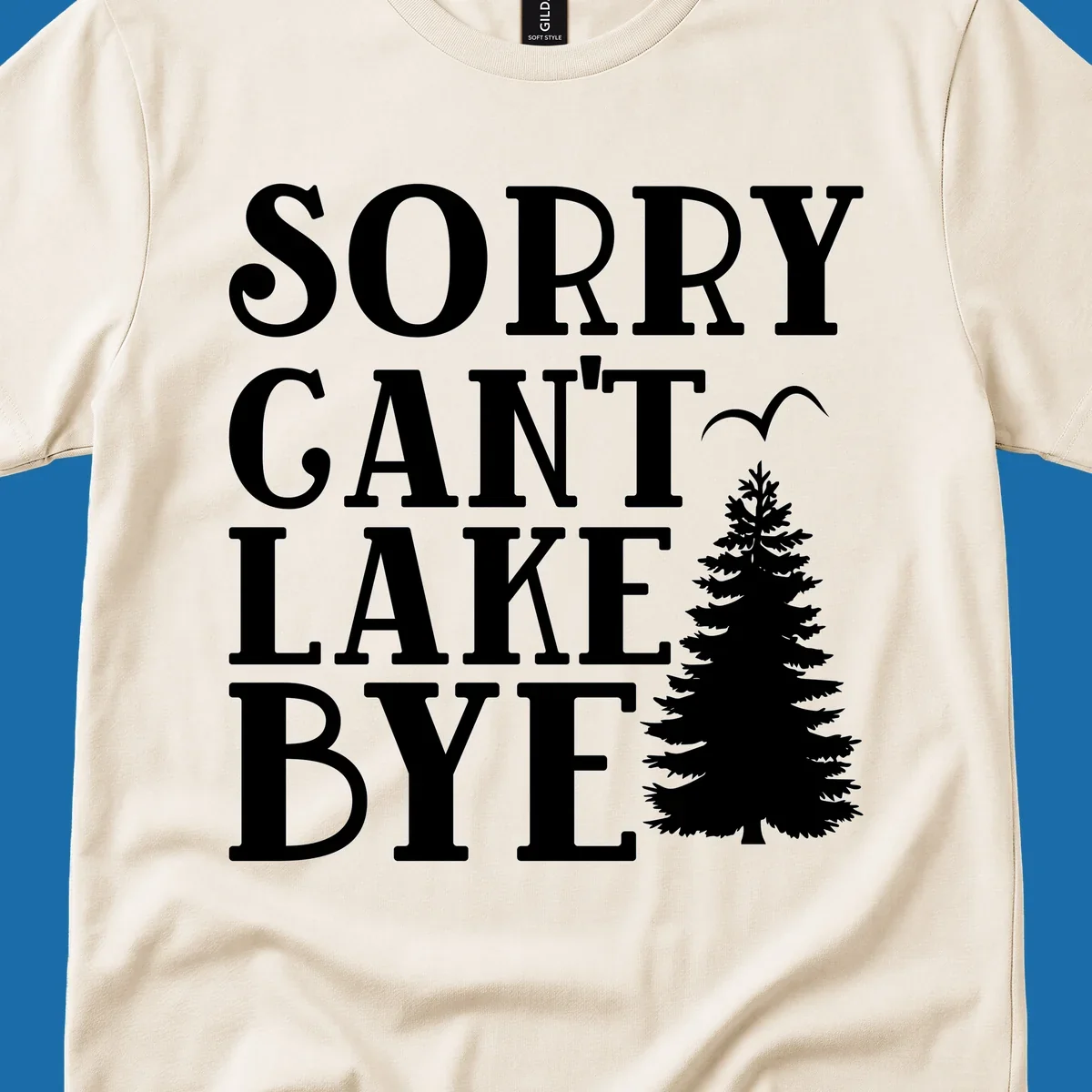 Sorry Can't Lake Bye text with pine tree and bird illustration