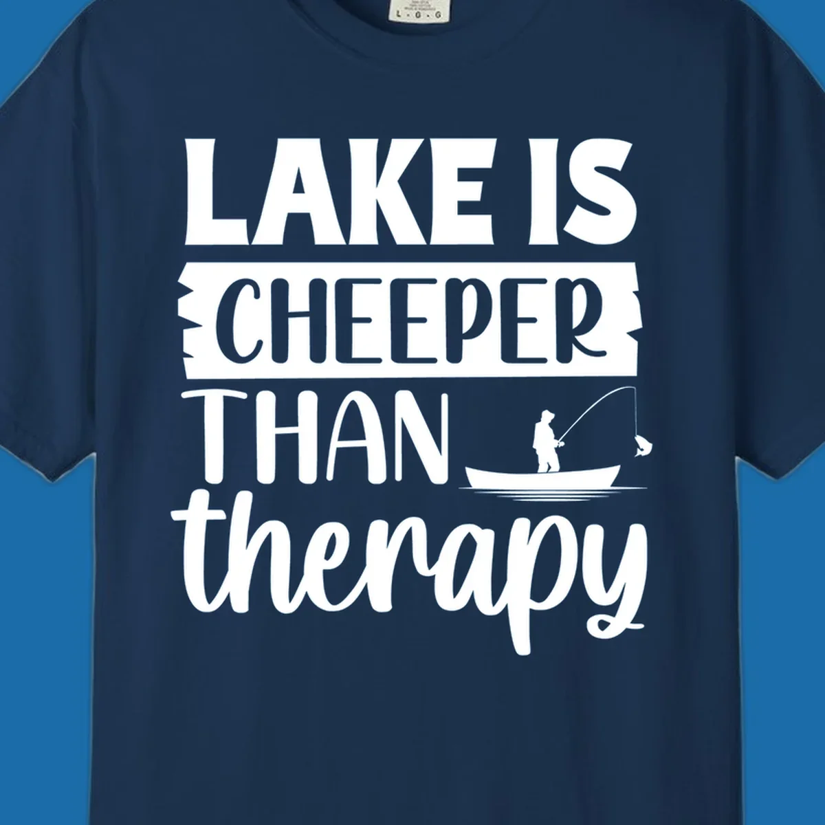 Lake is cheaper than therapy fishing design with fisherman in boat.