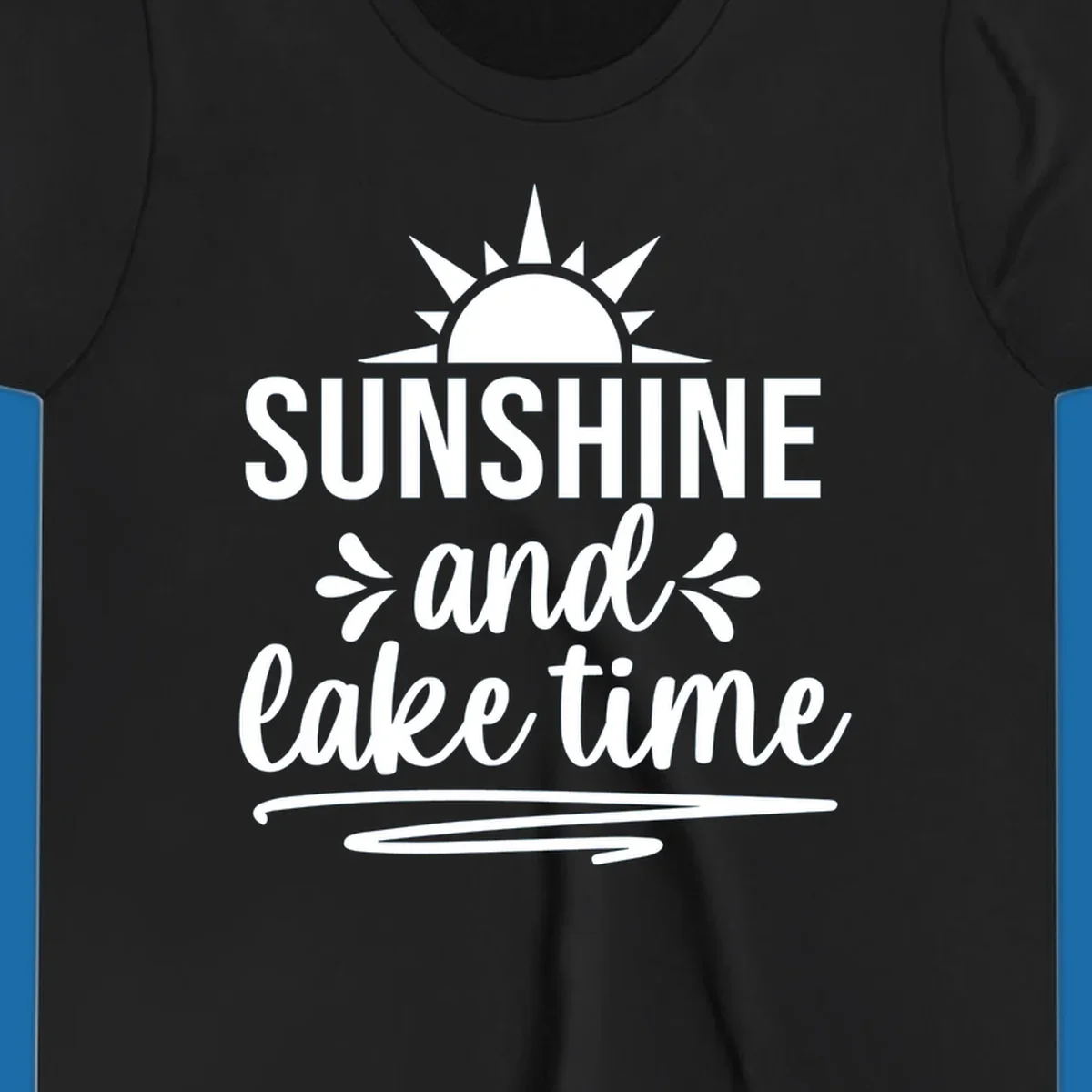 Sunshine and lake time text with a sun graphic, for lake day apparel.