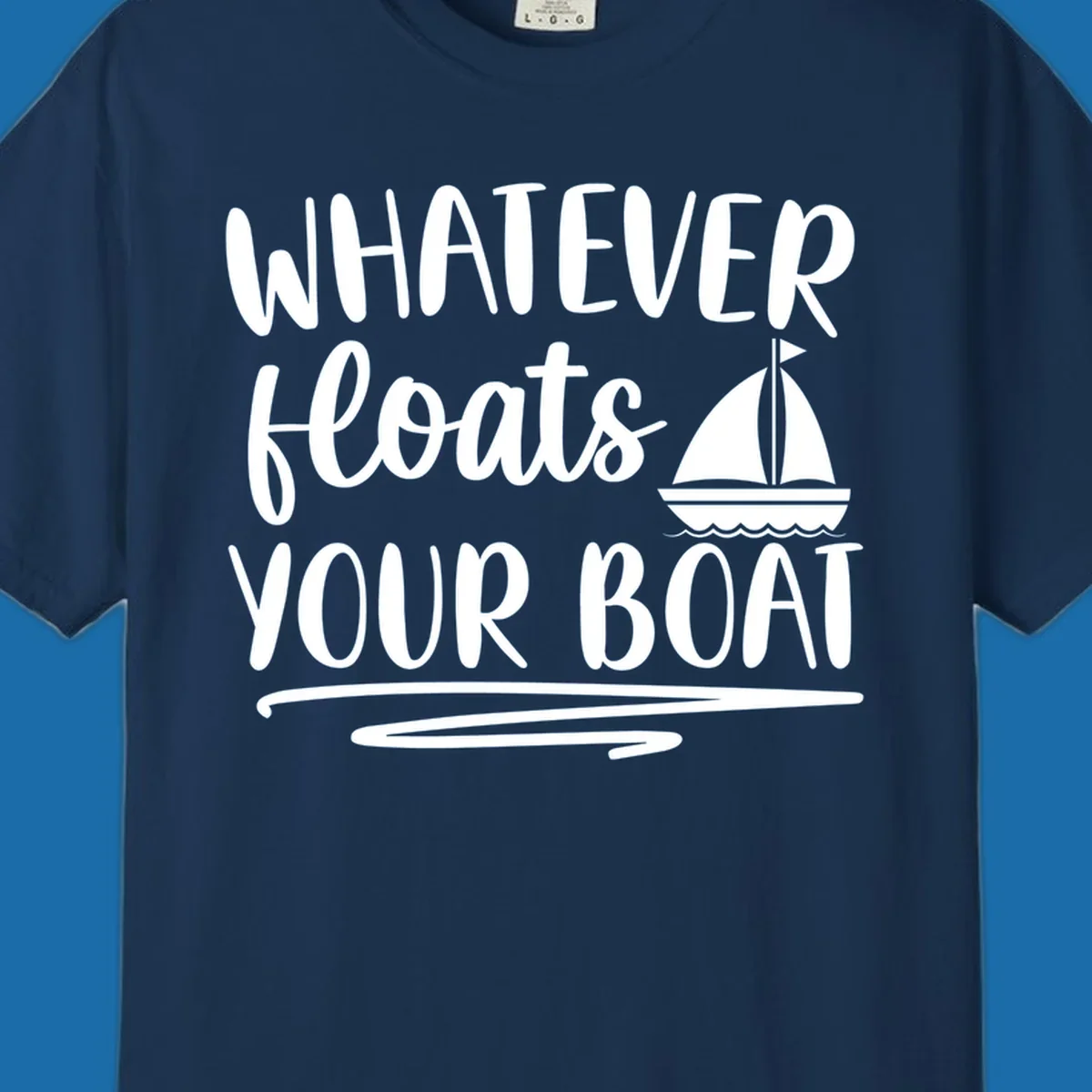 Whatever Floats Your Boat text with sailboat illustration