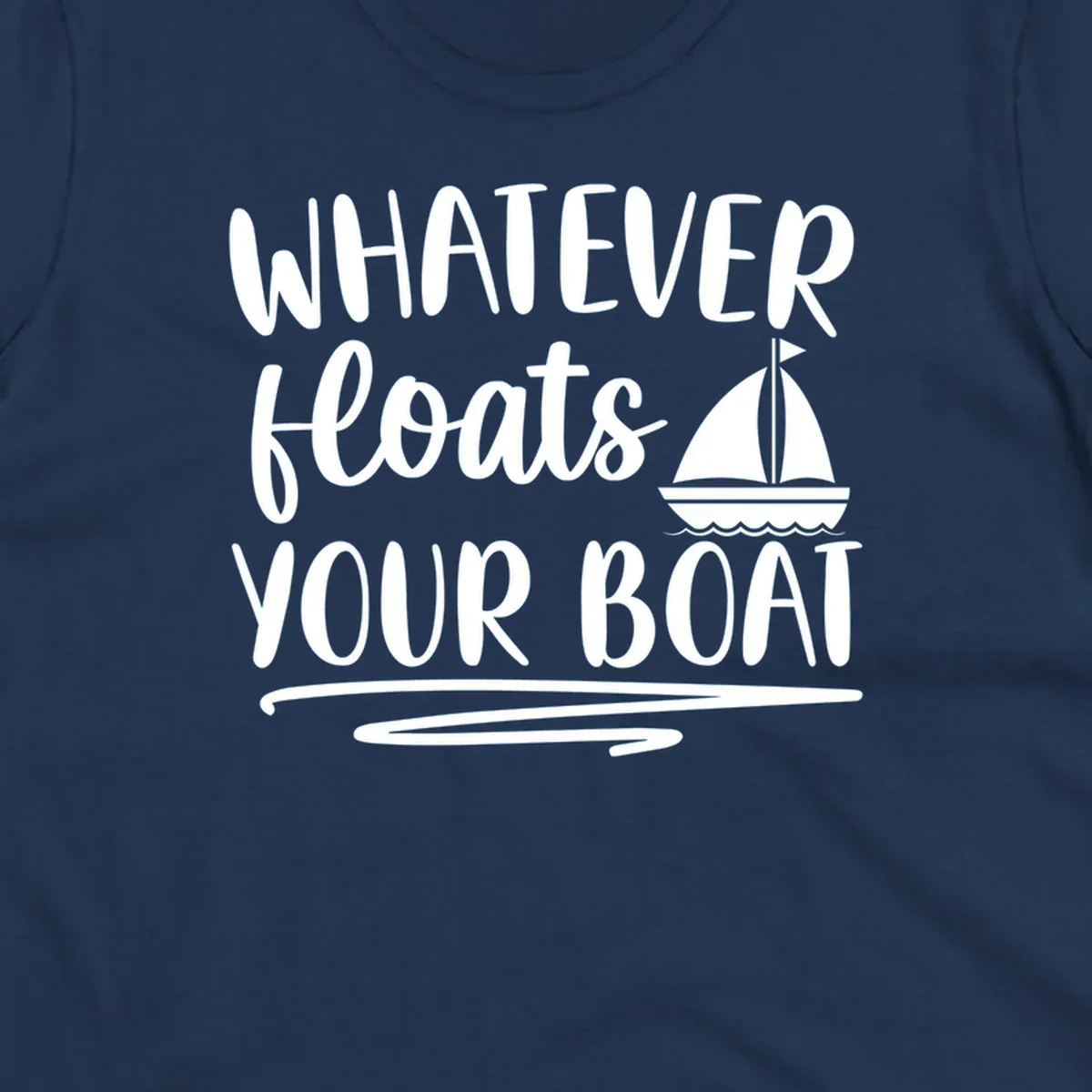 Whatever Floats Your Boat text with sailboat illustration