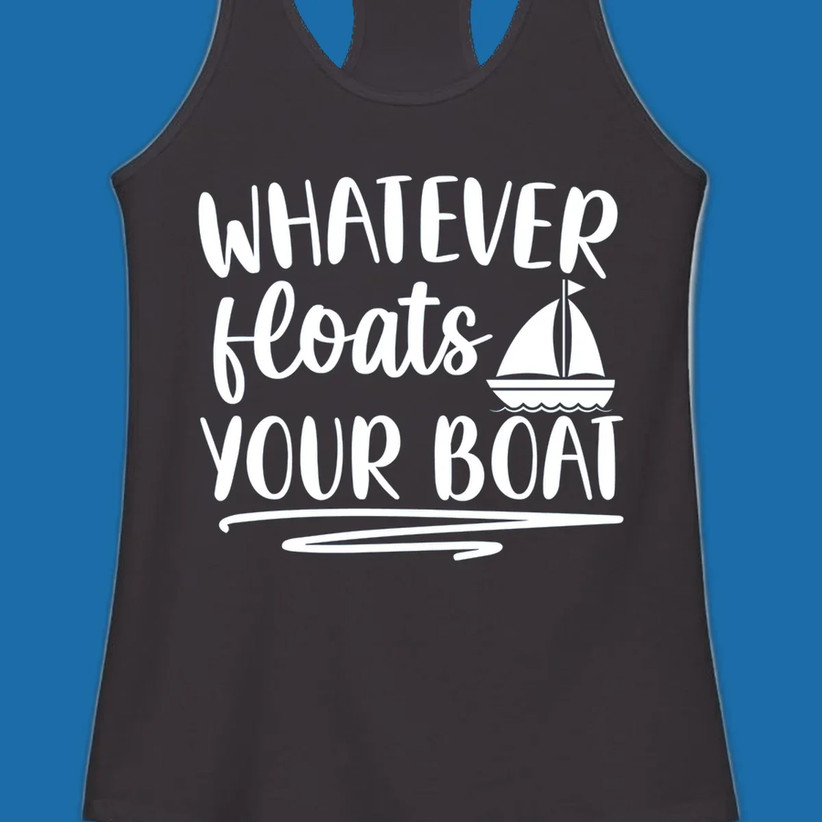 Whatever Floats Your Boat text with sailboat illustration