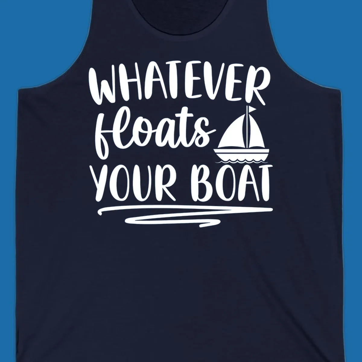 Whatever Floats Your Boat text with sailboat illustration