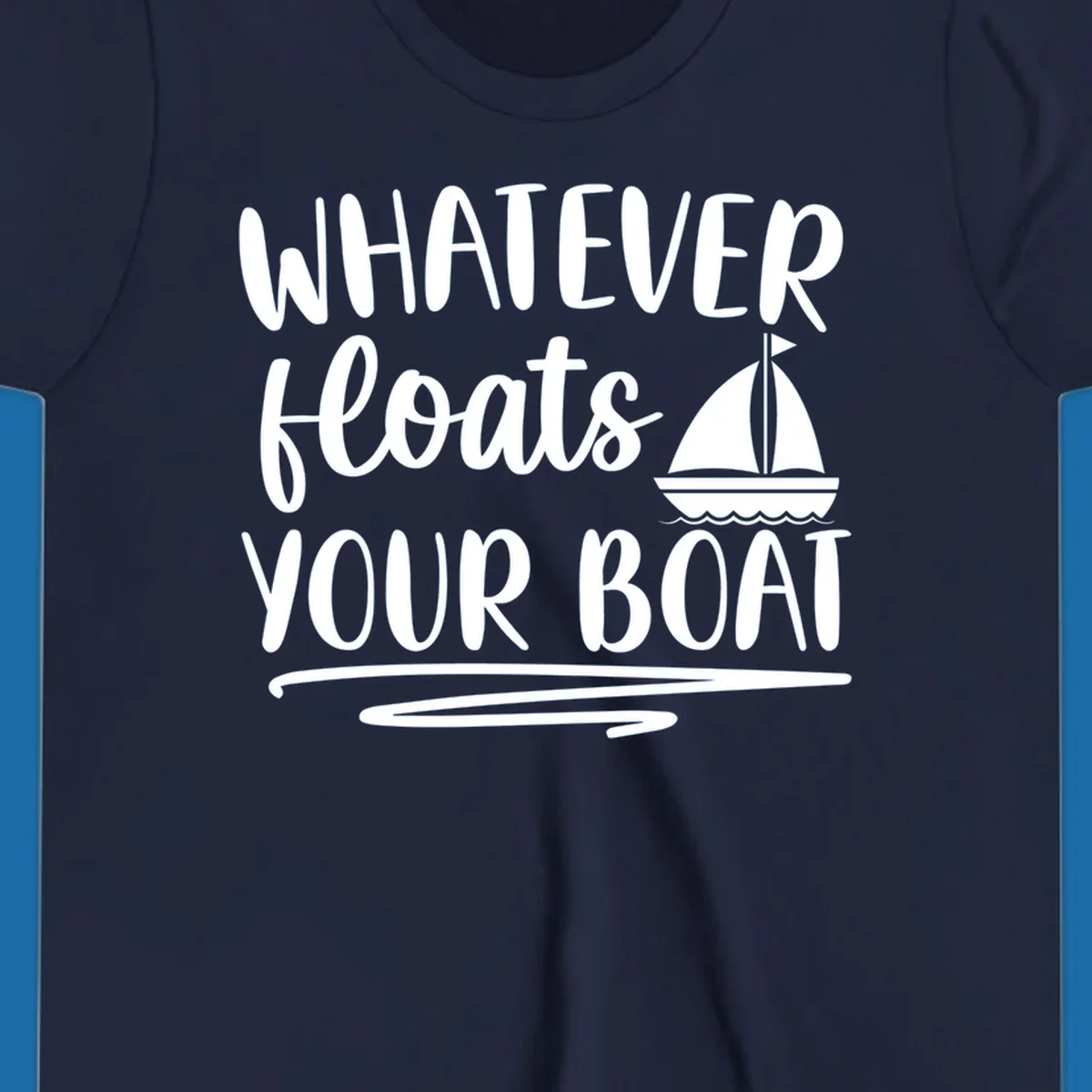 Whatever Floats Your Boat text with sailboat illustration