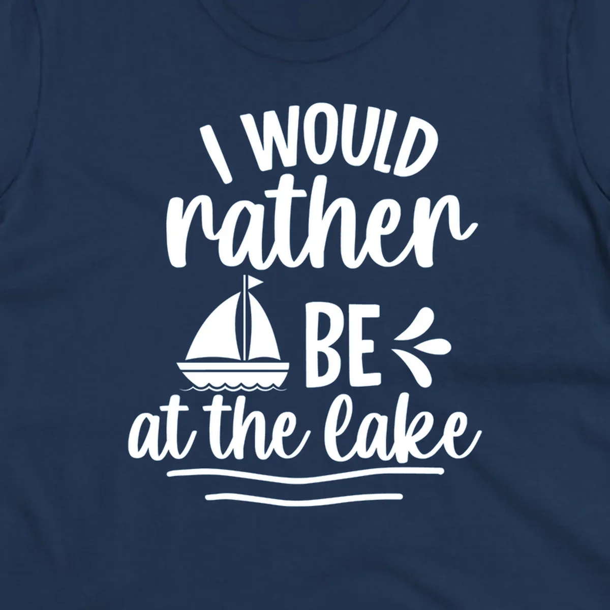 I would rather be at the lake text with sailboat graphic.