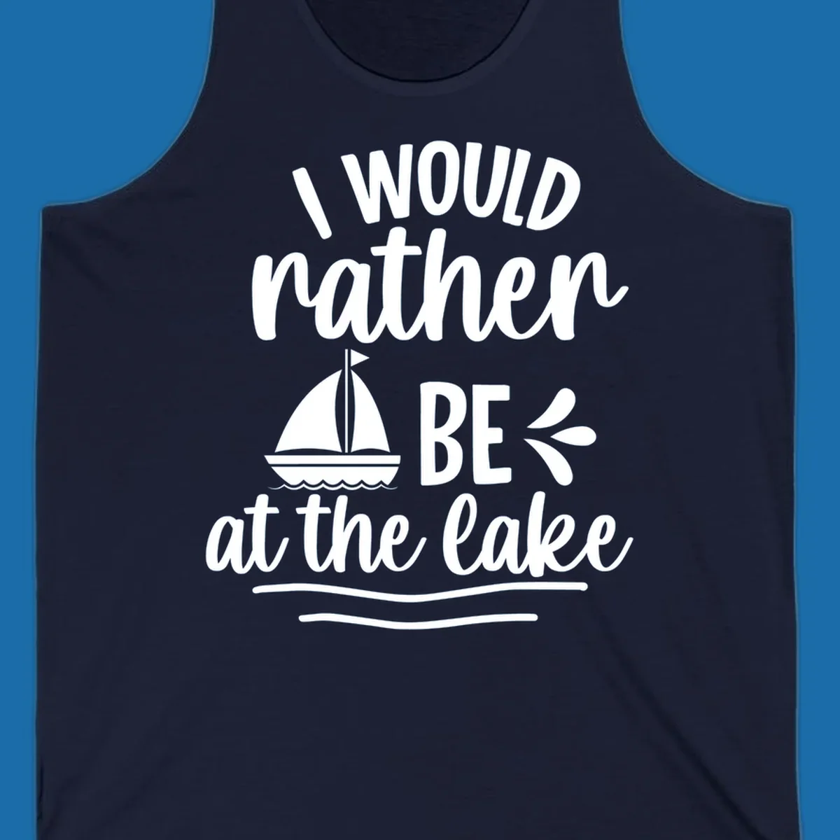 I would rather be at the lake text with sailboat graphic.