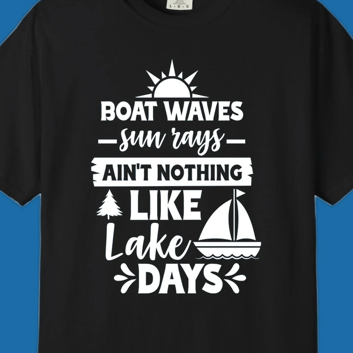White text and graphics of sun rays, a sailboat, and a tree reading 'Boat Waves Sun Rays Ain't Nothing Like Lake Days'.