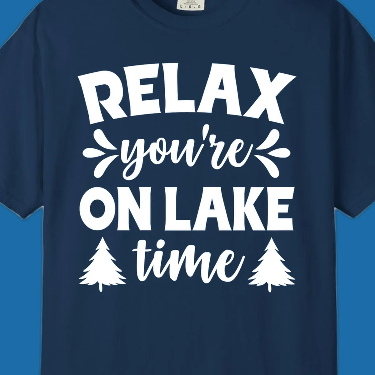 Relax you're on lake time text with pine trees, lake life graphic.