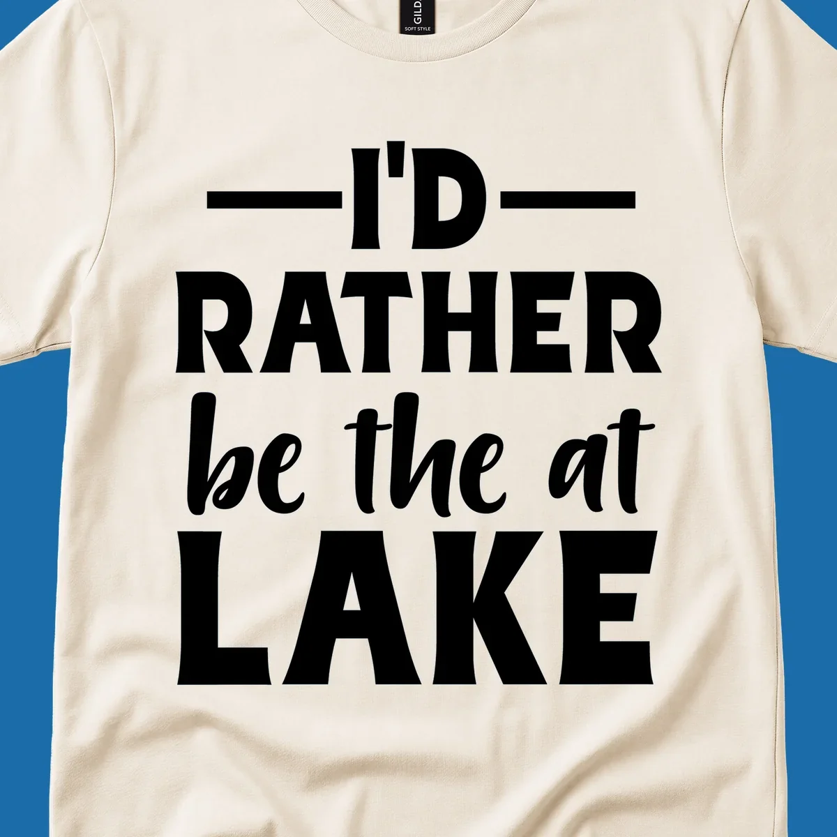 Typography design with text I'D RATHER be the at LAKE, for lake enthusiasts.