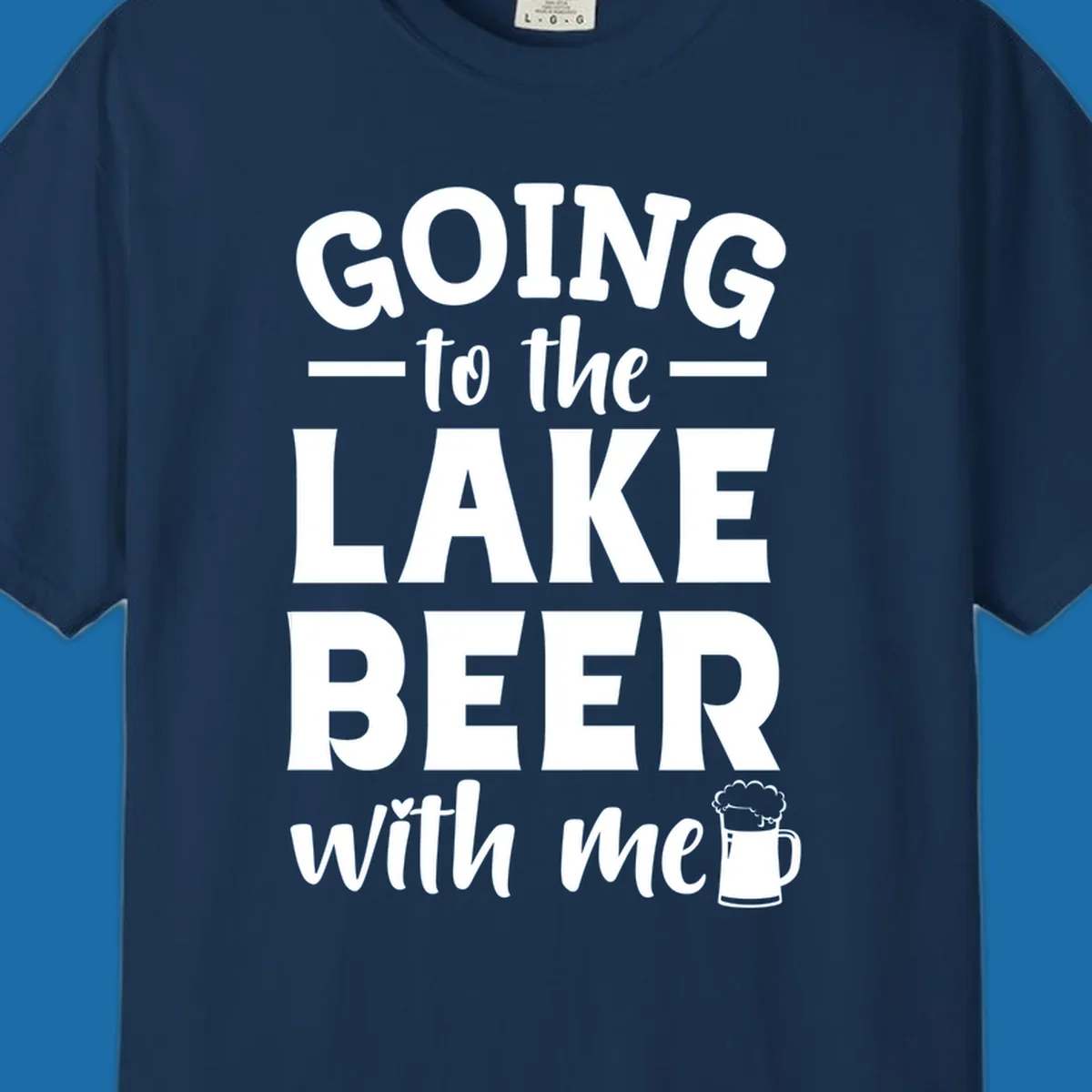 Going to the lake beer with me text and graphics