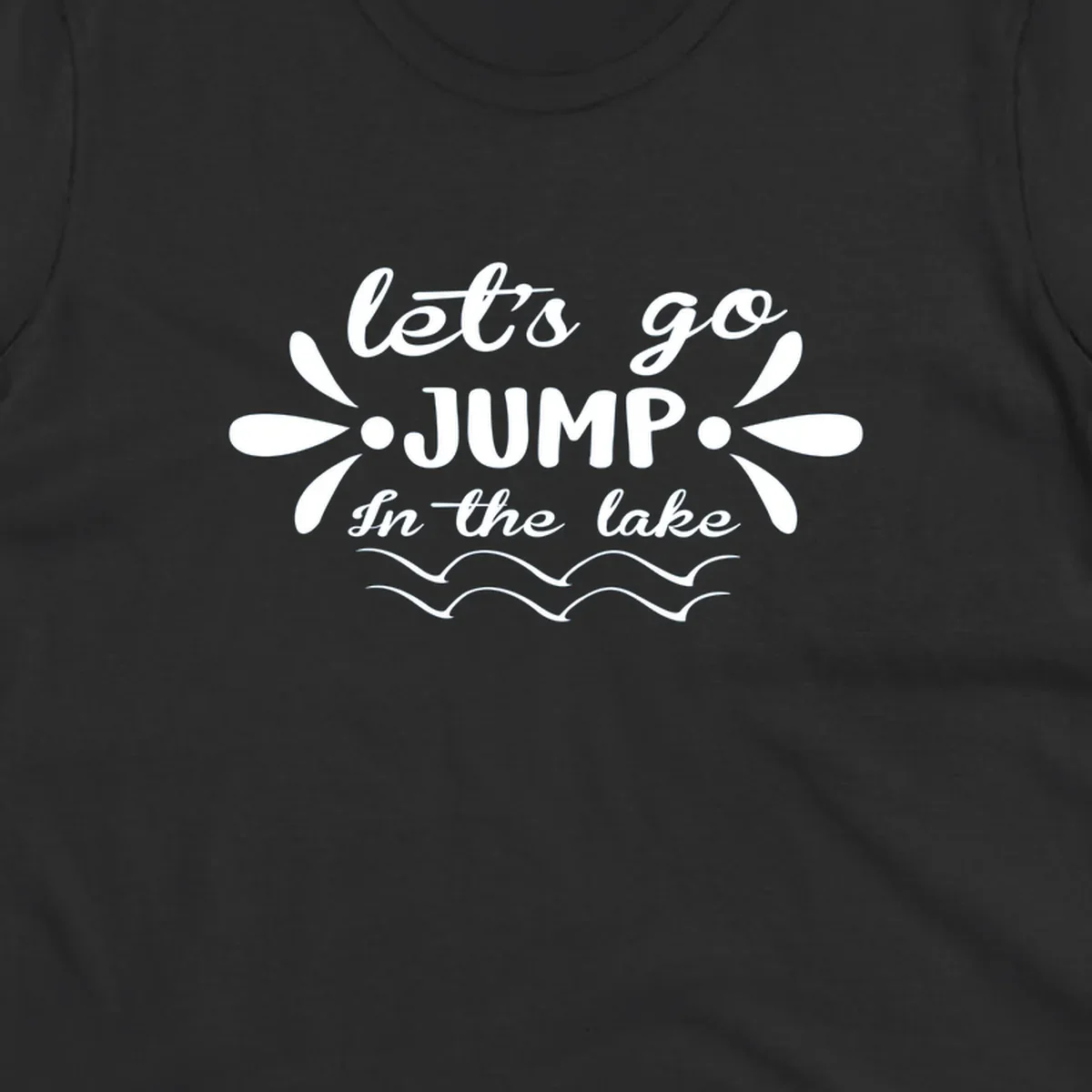 Text design 'Let's Go Jump In The Lake' with wavy water lines, suitable for lake day tees.