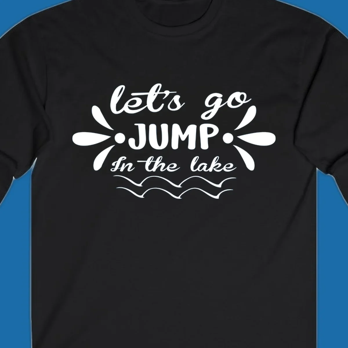 Text design 'Let's Go Jump In The Lake' with wavy water lines, suitable for lake day tees.