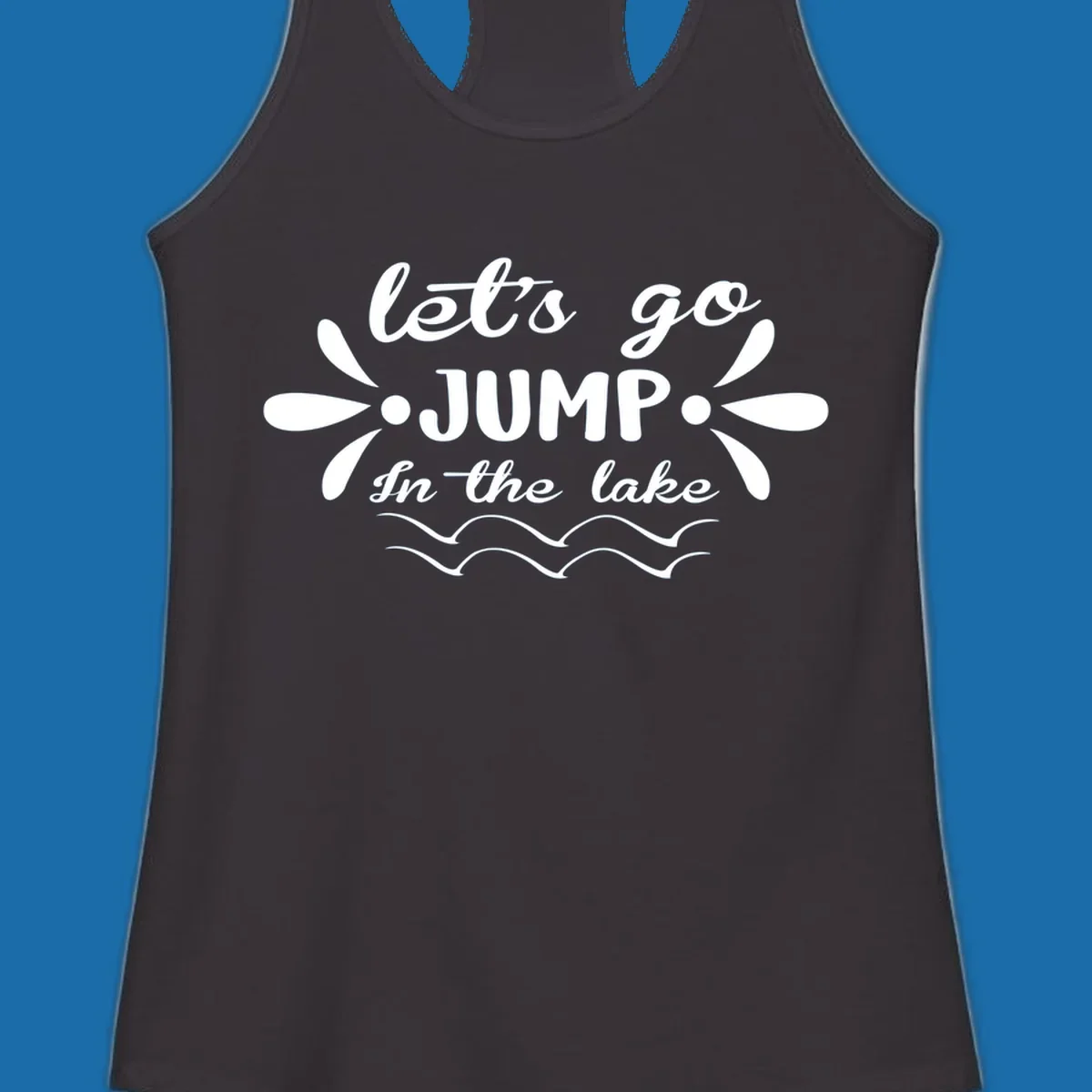 Text design 'Let's Go Jump In The Lake' with wavy water lines, suitable for lake day tees.