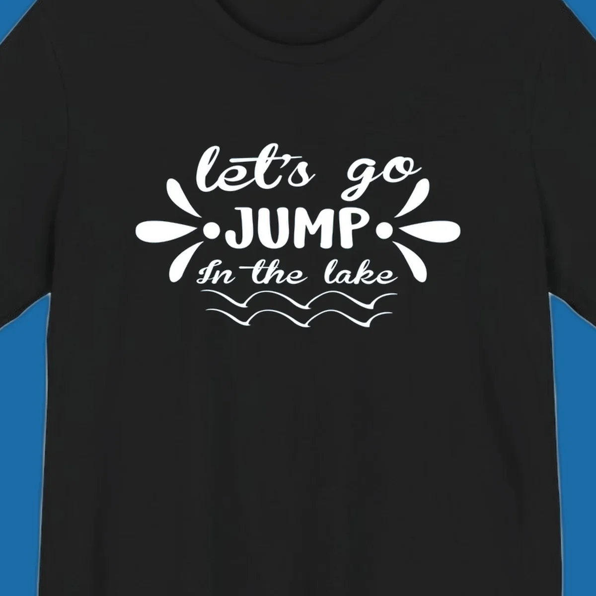 Text design 'Let's Go Jump In The Lake' with wavy water lines, suitable for lake day tees.