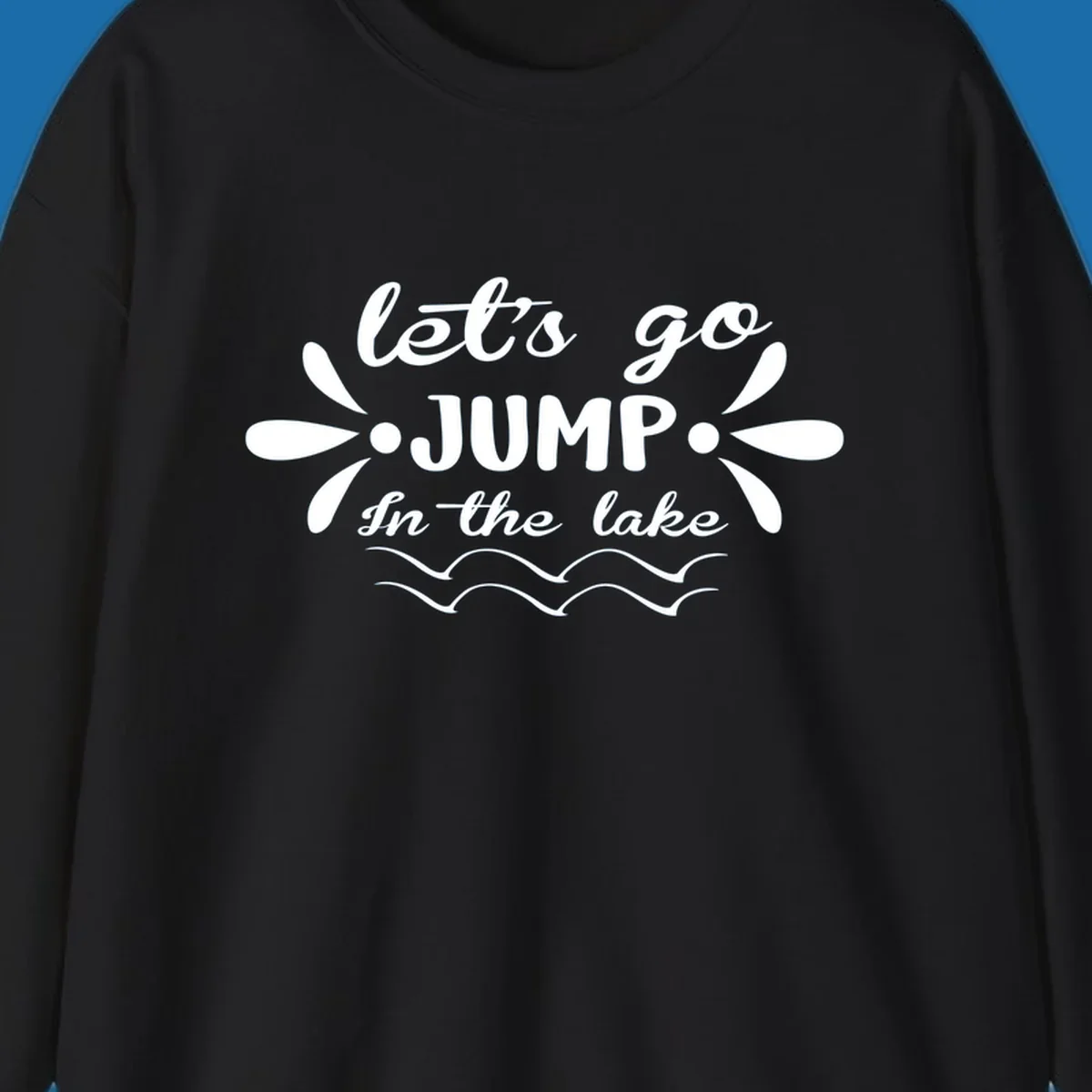 Text design 'Let's Go Jump In The Lake' with wavy water lines, suitable for lake day tees.