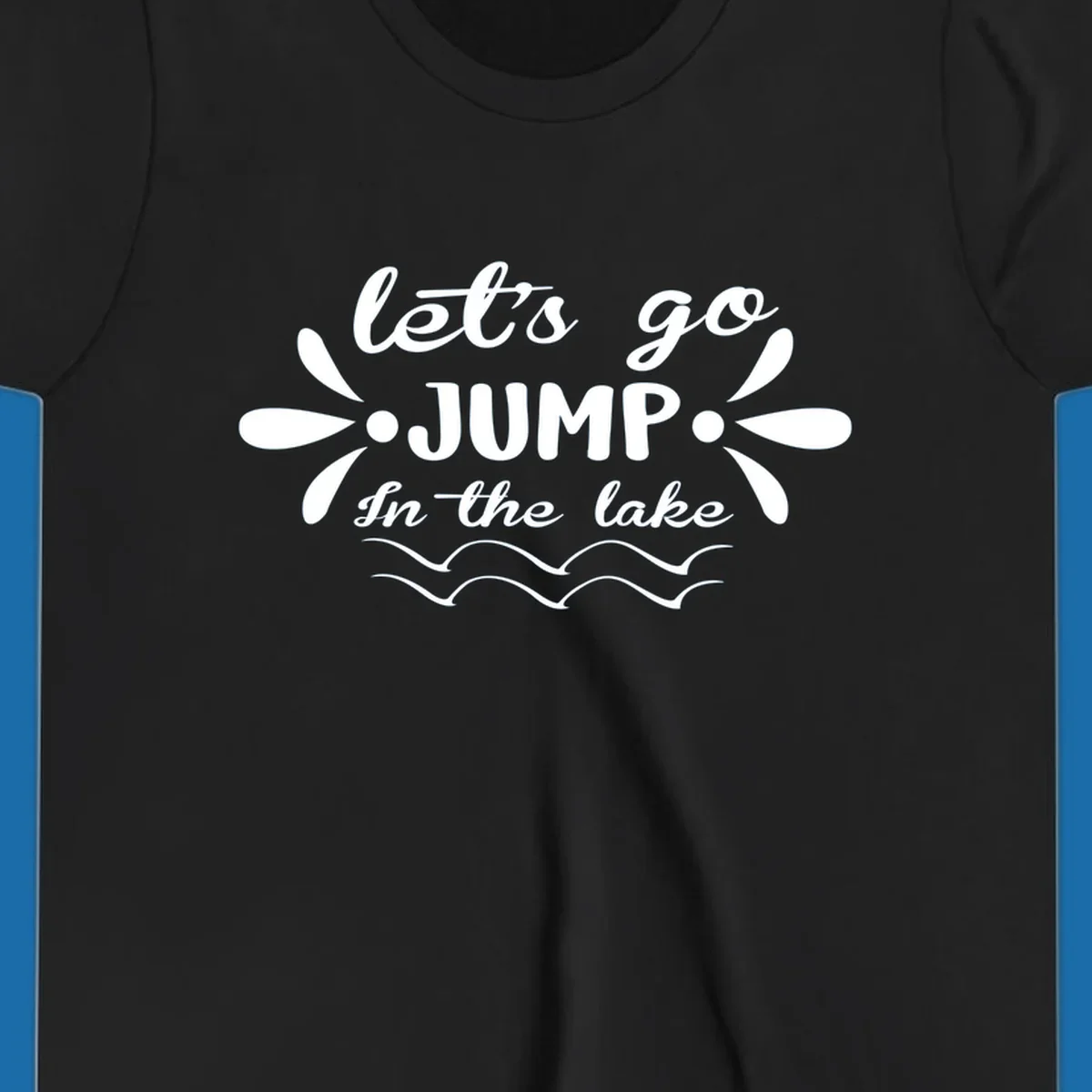 Text design 'Let's Go Jump In The Lake' with wavy water lines, suitable for lake day tees.