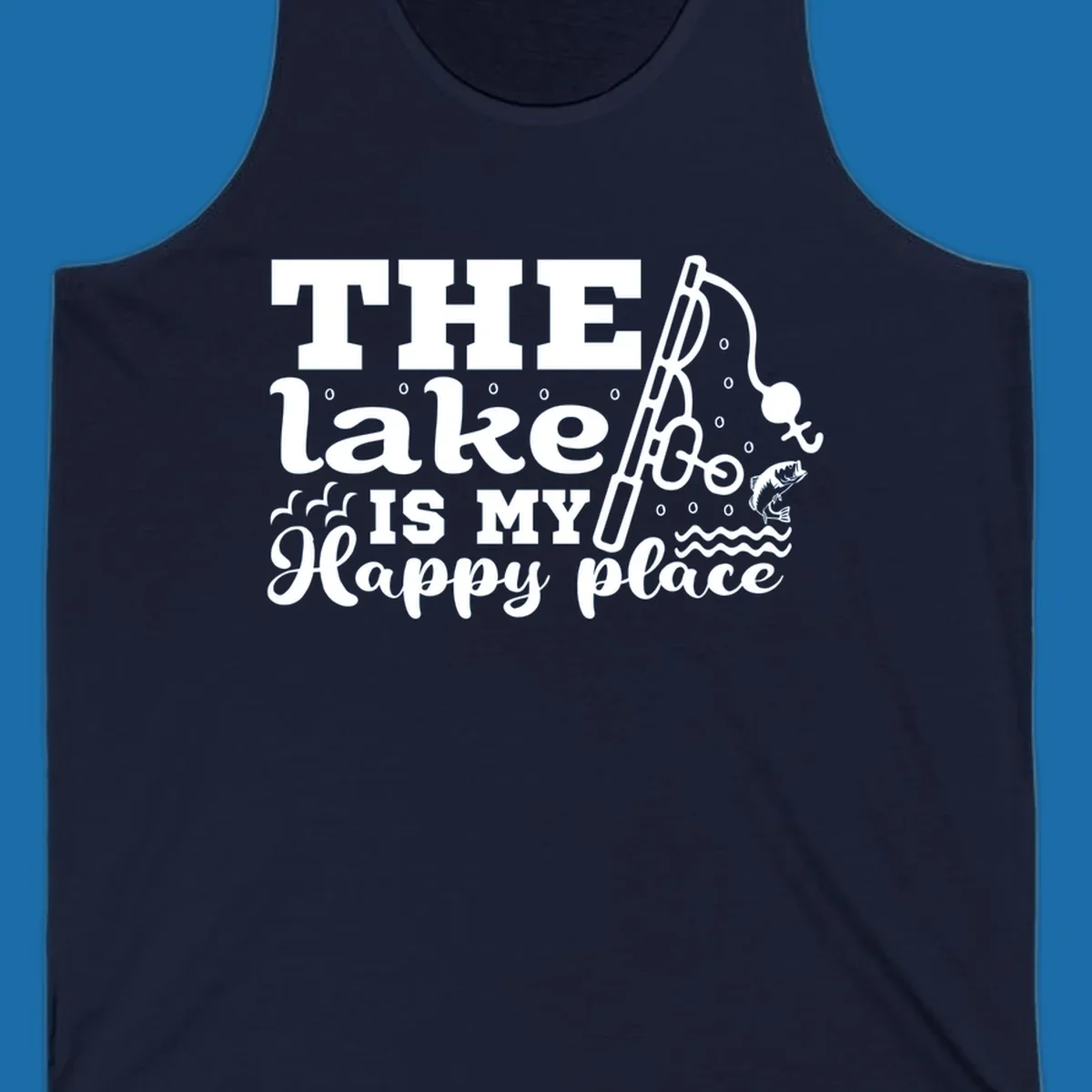 The Lake Is My Happy Place fishing graphic with text, rod, and fish.