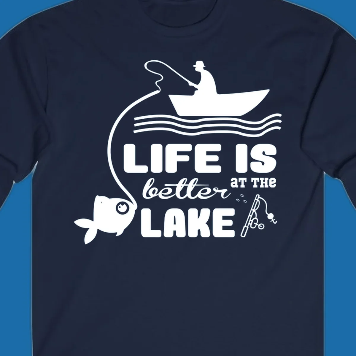 Illustration of a fisherman in a boat with a fish on the line, with text 'LIFE IS better AT THE LAKE'.