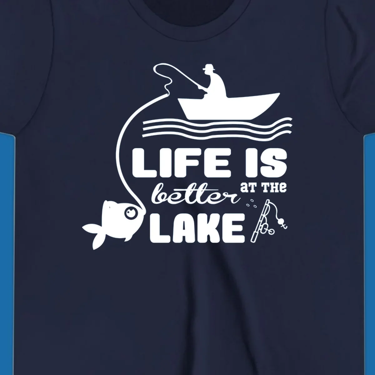 Illustration of a fisherman in a boat with a fish on the line, with text 'LIFE IS better AT THE LAKE'.