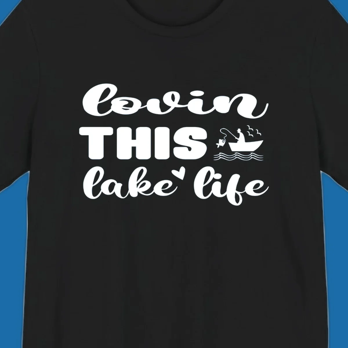 Lovin this lake life graphic with fisherman, fish, and birds.