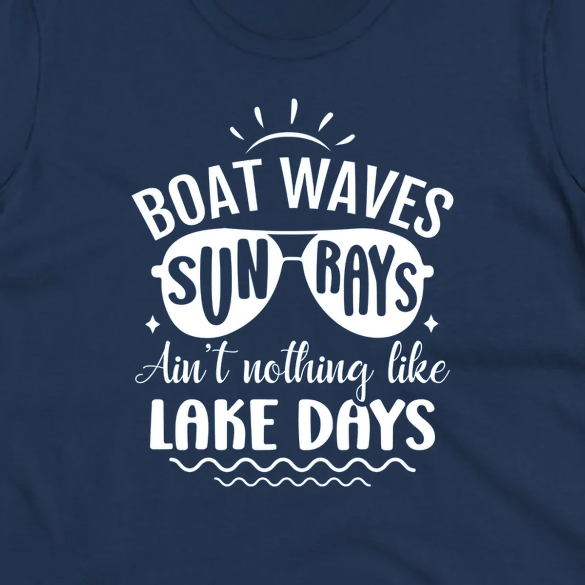 Boat waves sun rays ain't nothing like lake days text and graphic design