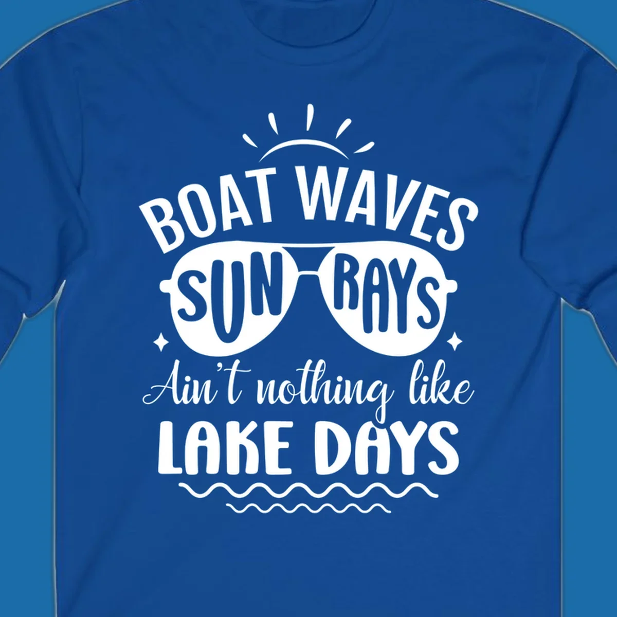 Boat waves sun rays ain't nothing like lake days text and graphic design