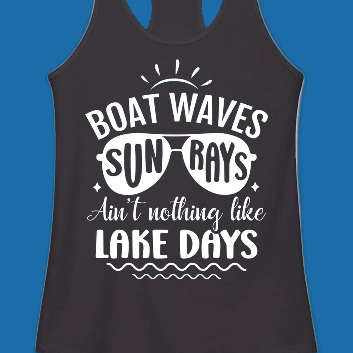 Boat waves sun rays ain't nothing like lake days text and graphic design