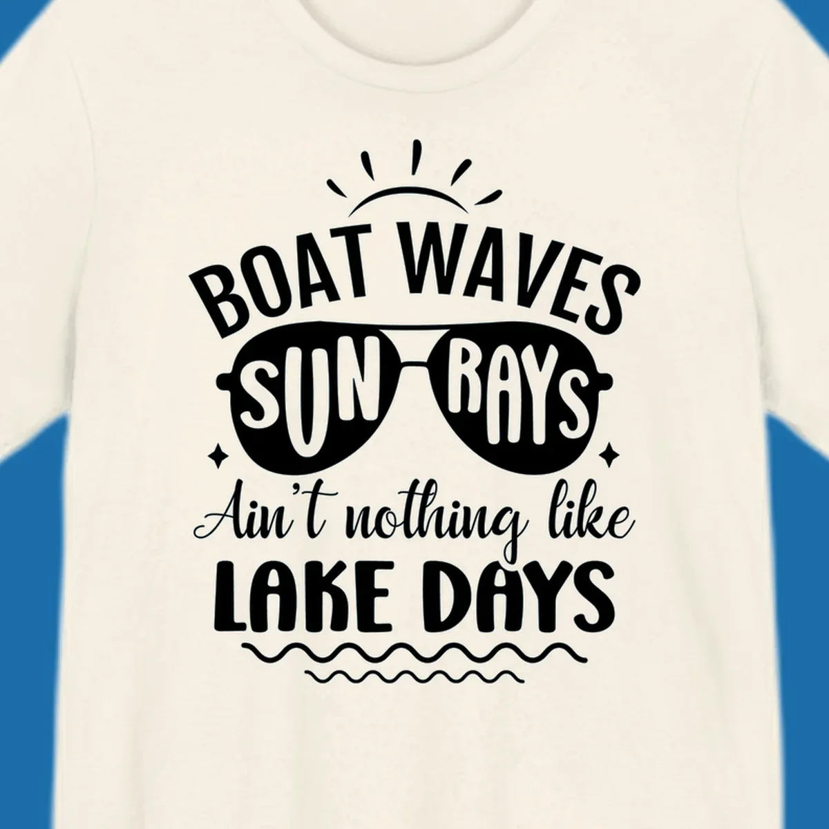 Boat waves sun rays ain't nothing like lake days text and graphic design