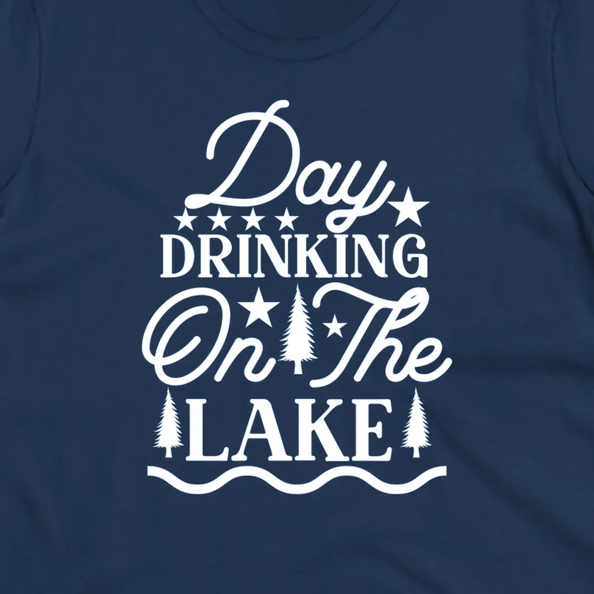 Day Drinking On The Lake text with stars and trees graphic.