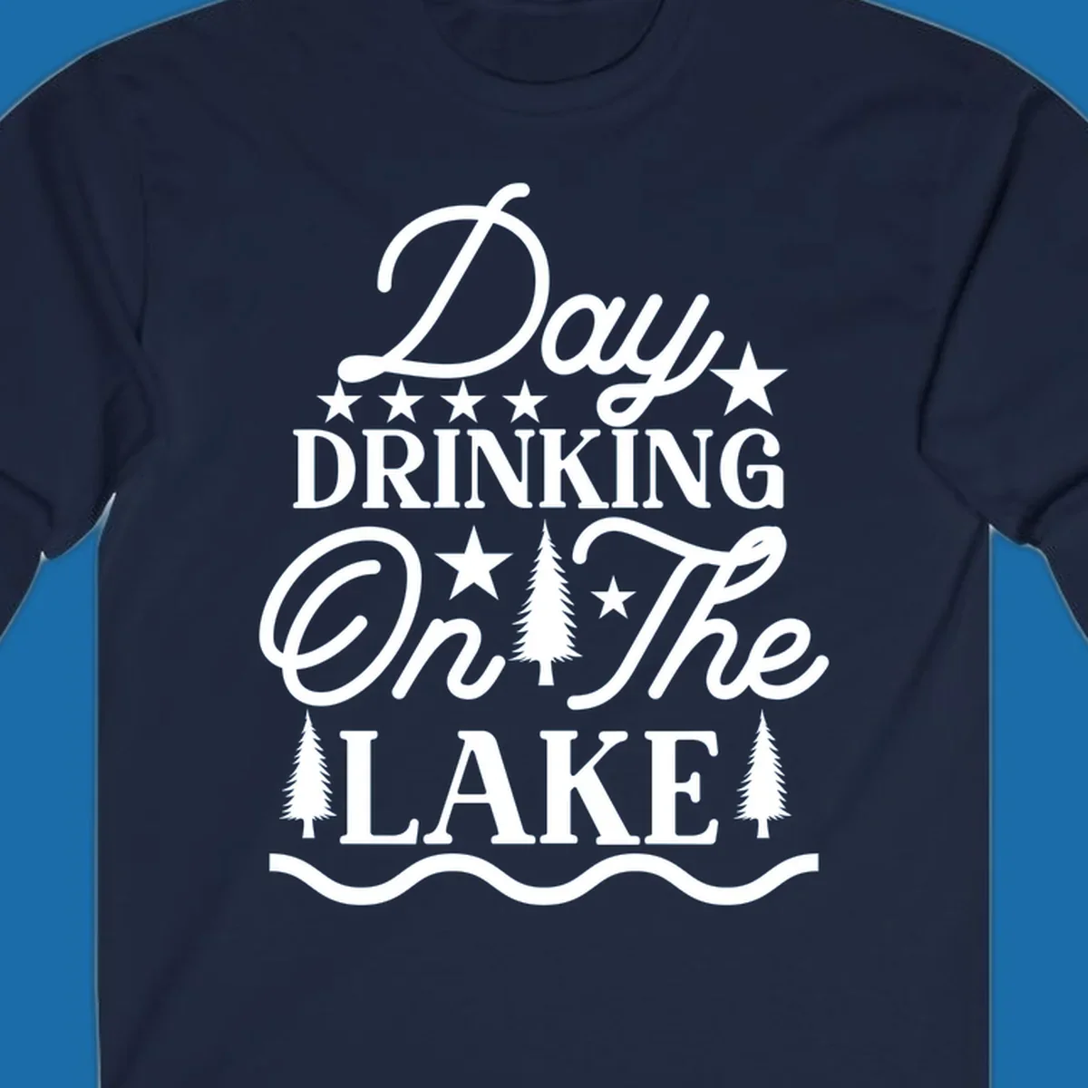 Day Drinking On The Lake text with stars and trees graphic.