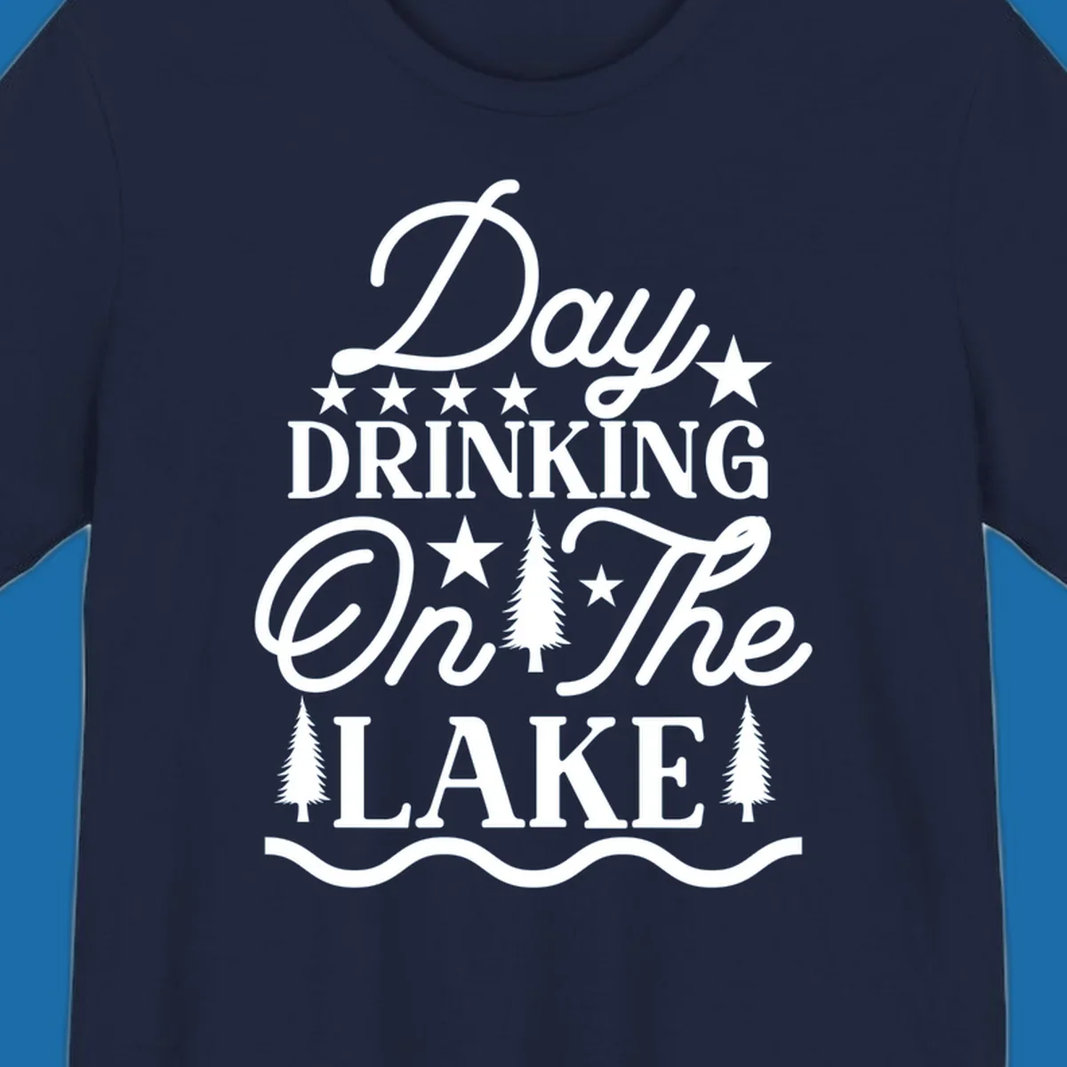 Day Drinking On The Lake text with stars and trees graphic.