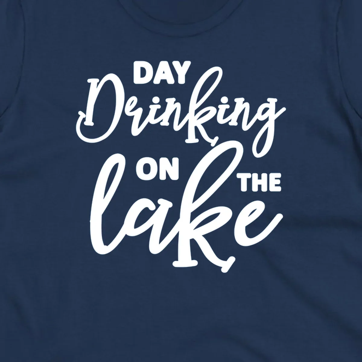 Typography design reading 'Day Drinking On The Lake' for lake day apparel.