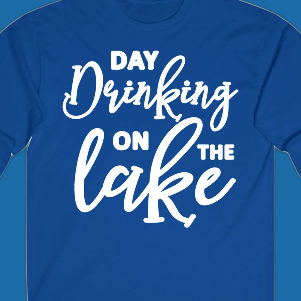 Typography design reading 'Day Drinking On The Lake' for lake day apparel.
