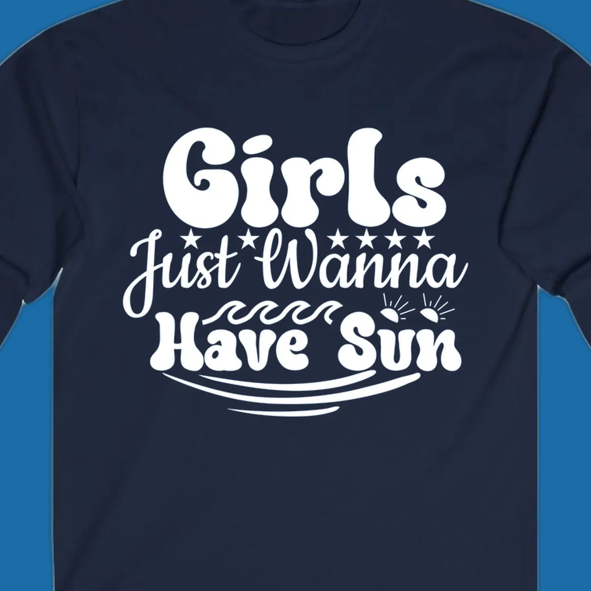 Girls Just Wanna Have Sun retro design with stars, waves, and sun graphics.