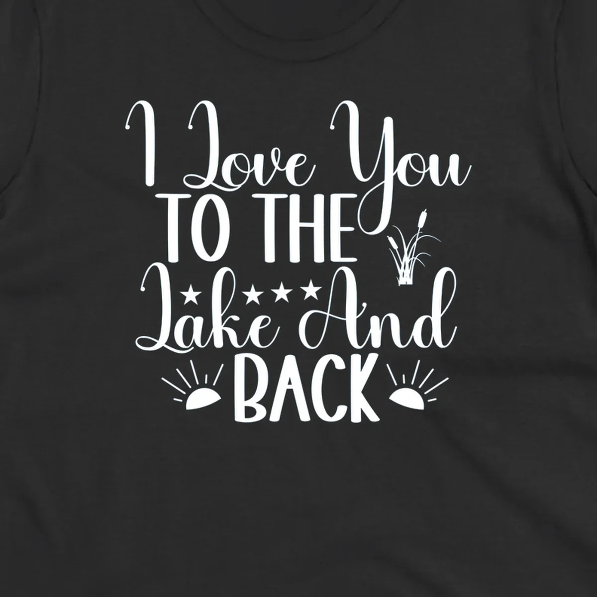 Text design 'I Love You To The Lake And Back' with lake-themed graphics.