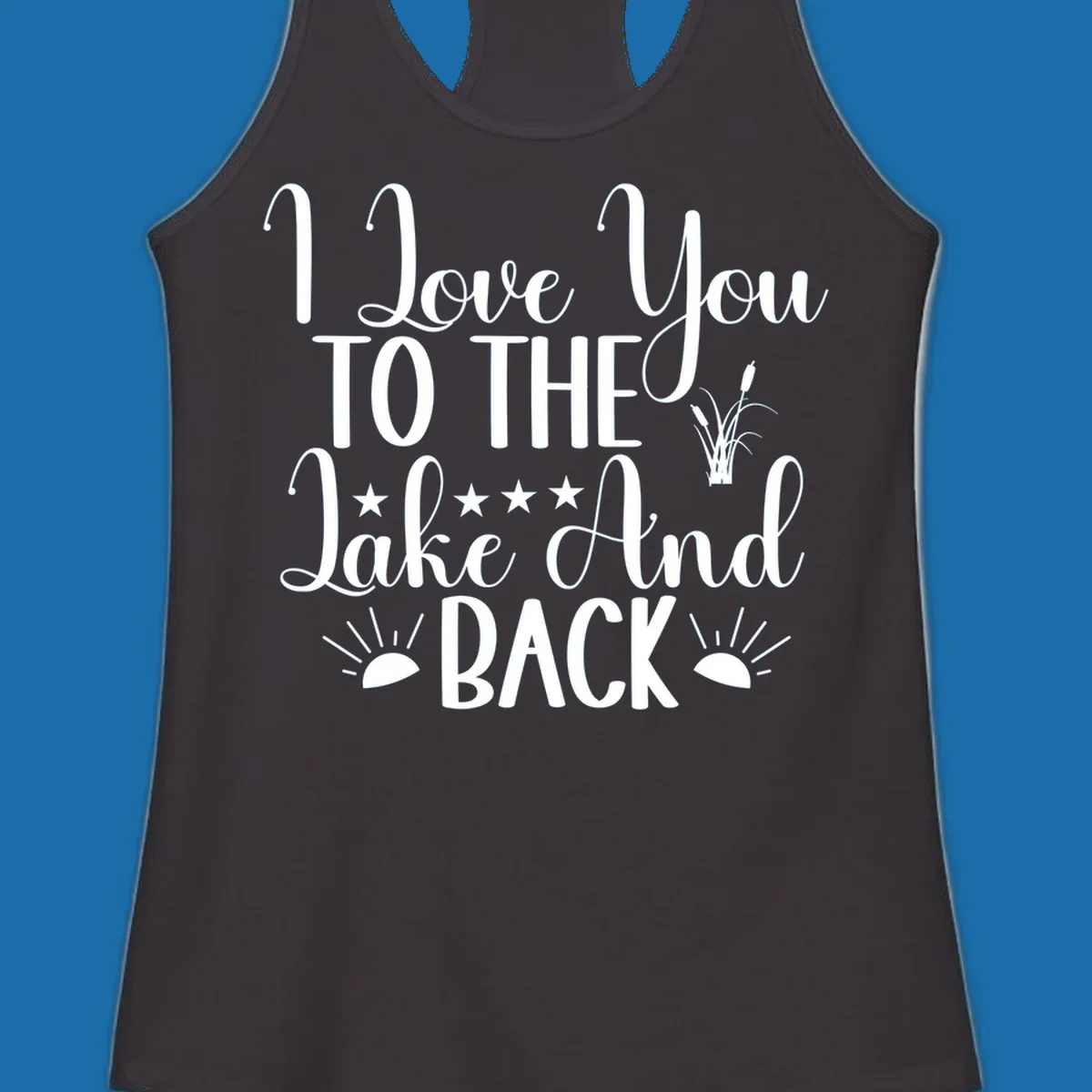Text design 'I Love You To The Lake And Back' with lake-themed graphics.