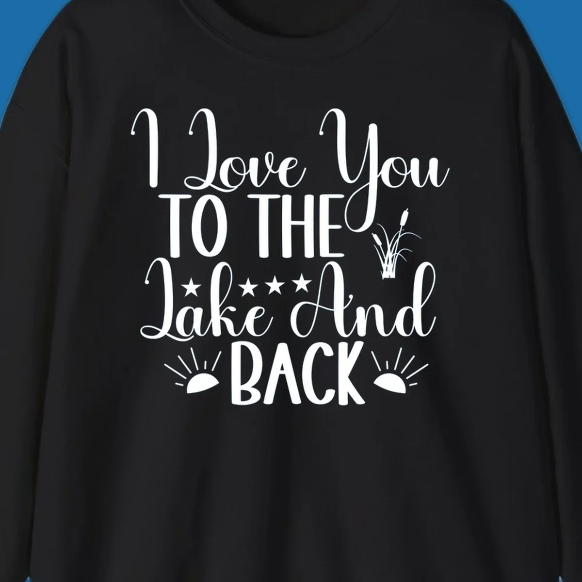 Text design 'I Love You To The Lake And Back' with lake-themed graphics.