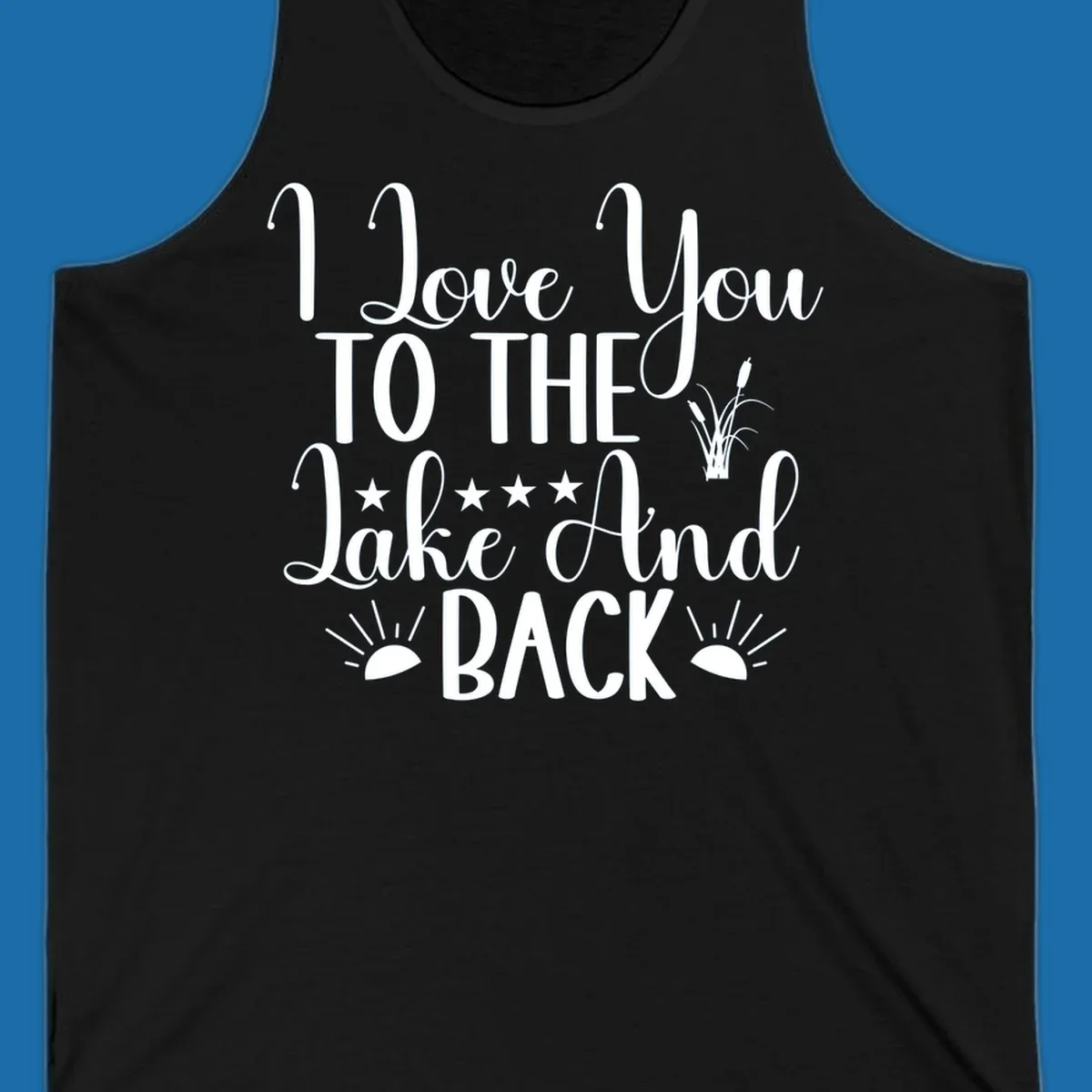 Text design 'I Love You To The Lake And Back' with lake-themed graphics.