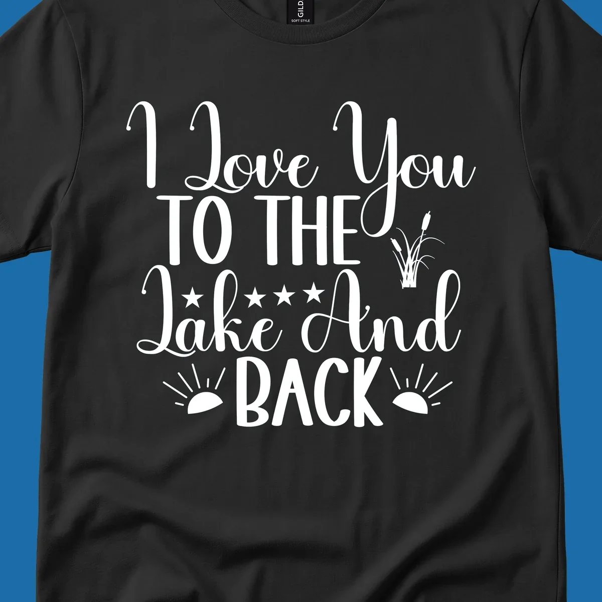 Text design 'I Love You To The Lake And Back' with lake-themed graphics.