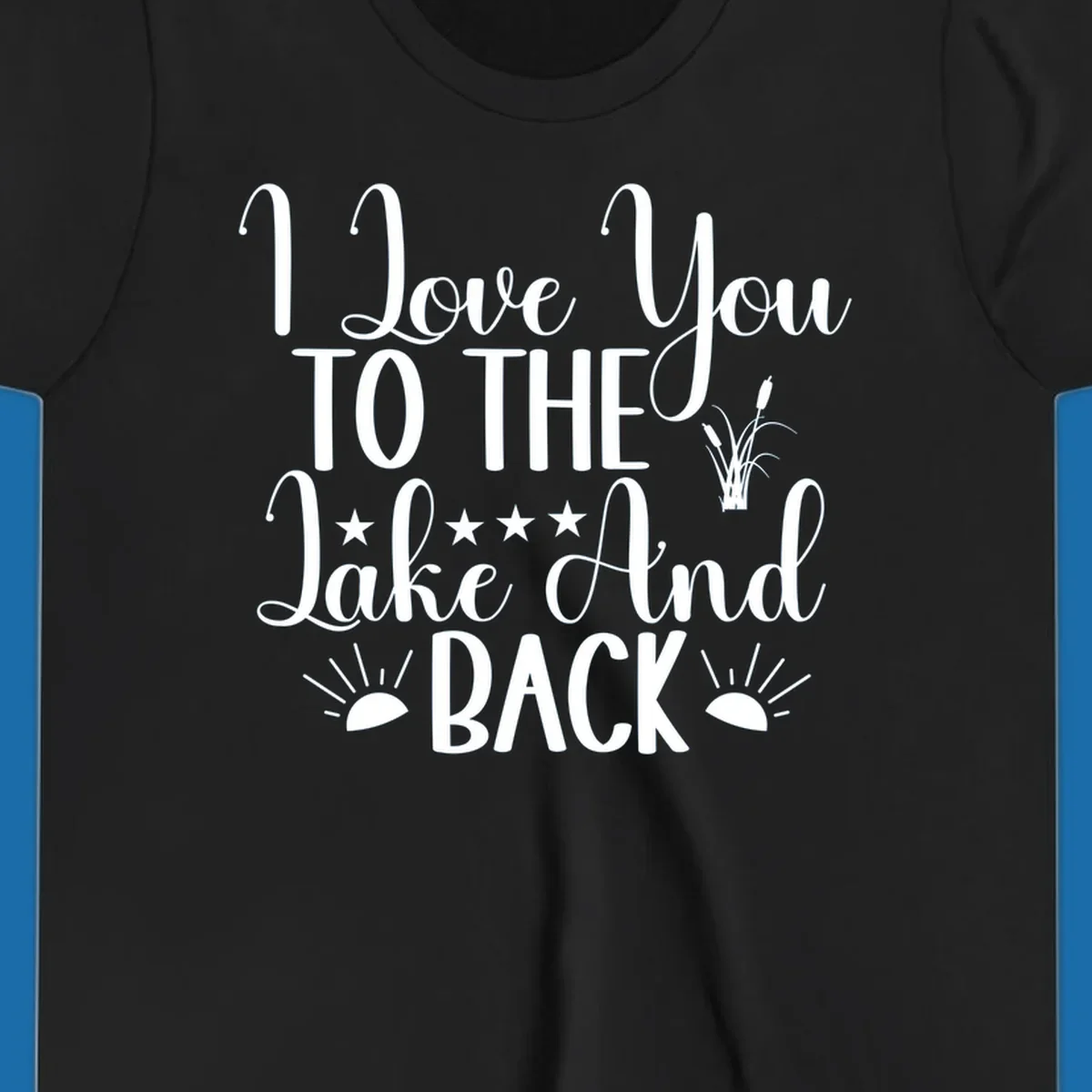 Text design 'I Love You To The Lake And Back' with lake-themed graphics.