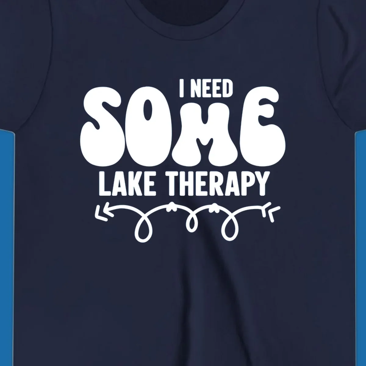 White "I Need Some Lake Therapy" text design with decorative wavy arrow line.