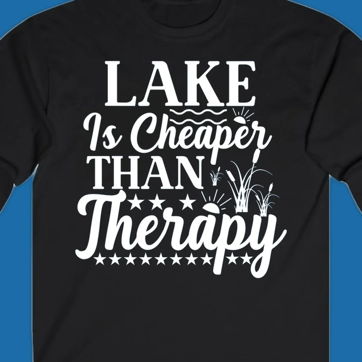 White text design 'LAKE Is Cheaper THAN Therapy' with lake elements for lake-therapy.
