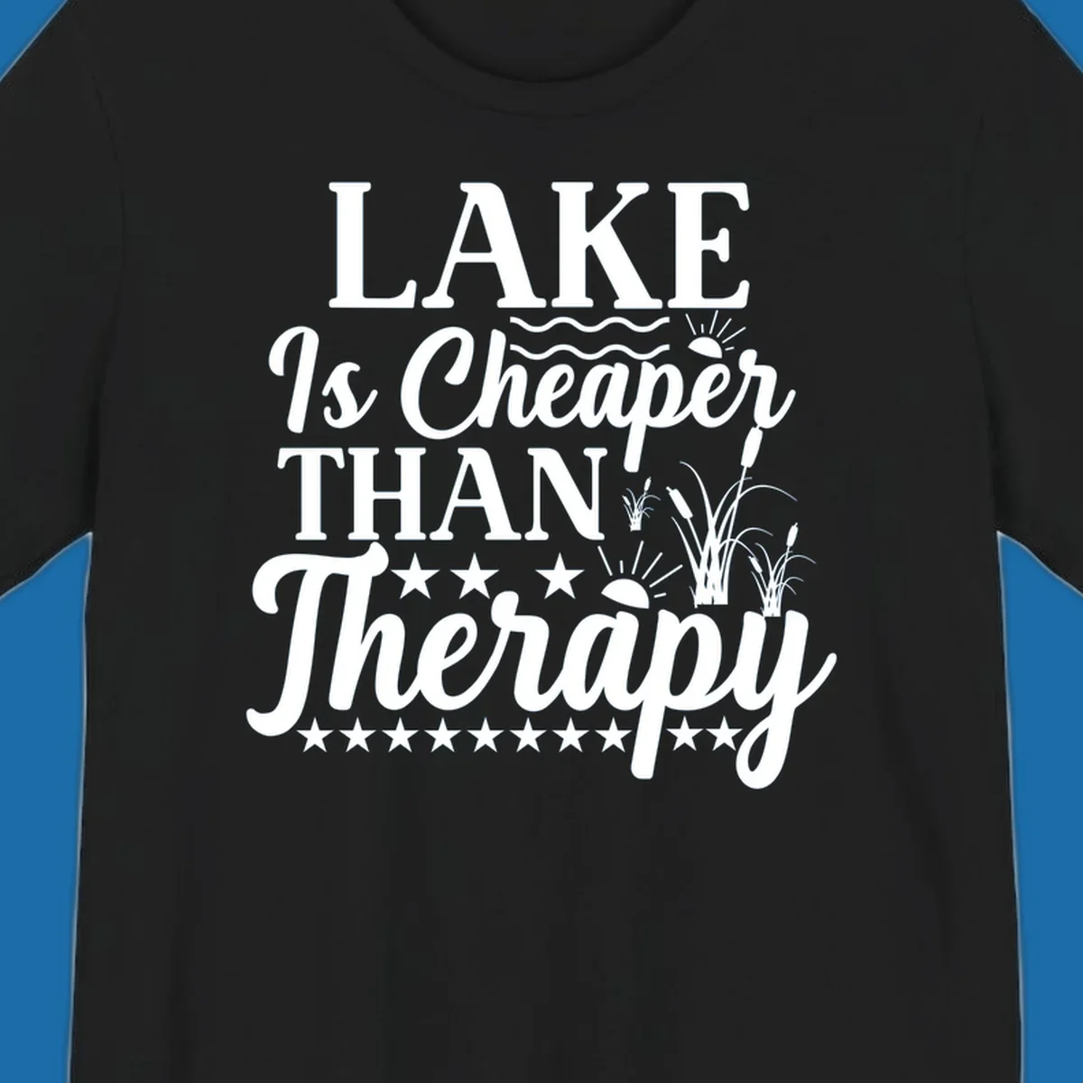 White text design 'LAKE Is Cheaper THAN Therapy' with lake elements for lake-therapy.