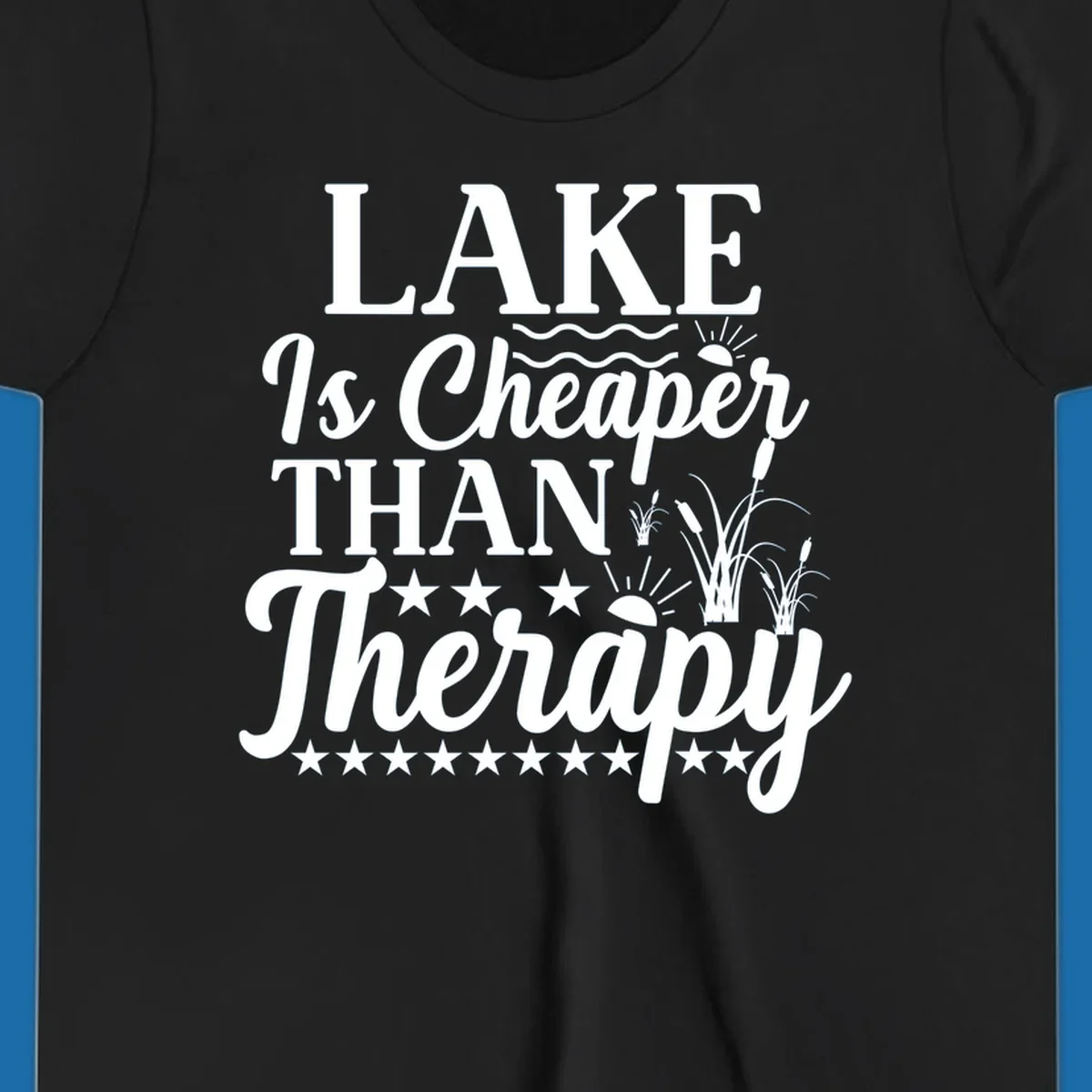 White text design 'LAKE Is Cheaper THAN Therapy' with lake elements for lake-therapy.