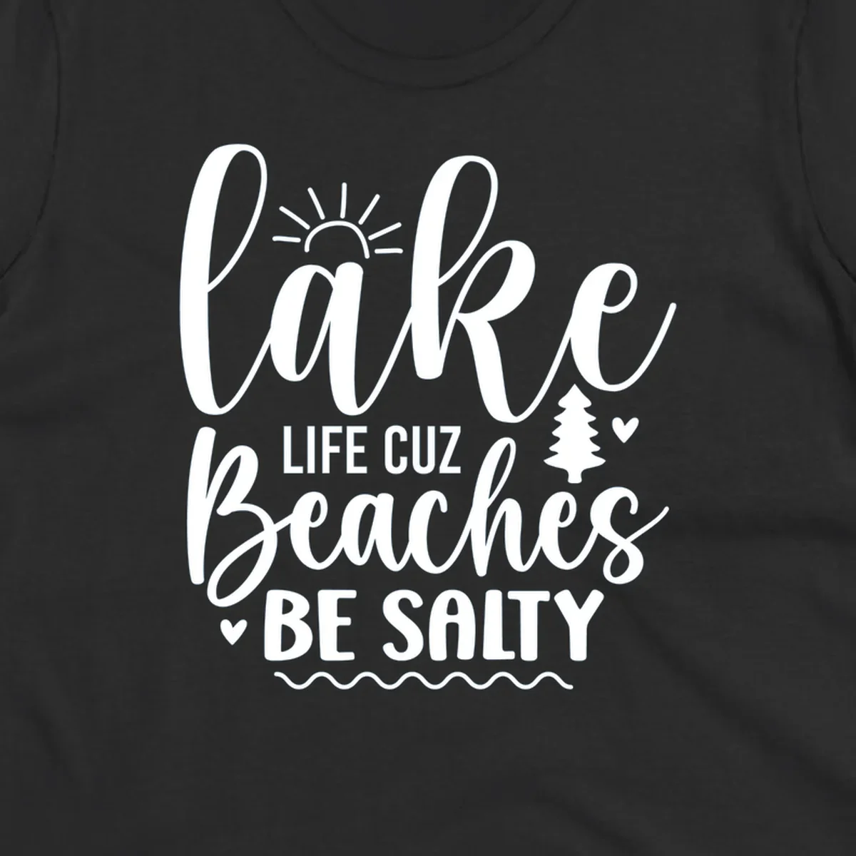 Lake Life Cuzz Beaches Be Salty design with sun, tree, and hearts.
