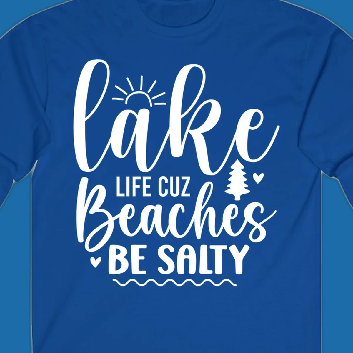 Lake Life Cuzz Beaches Be Salty design with sun, tree, and hearts.