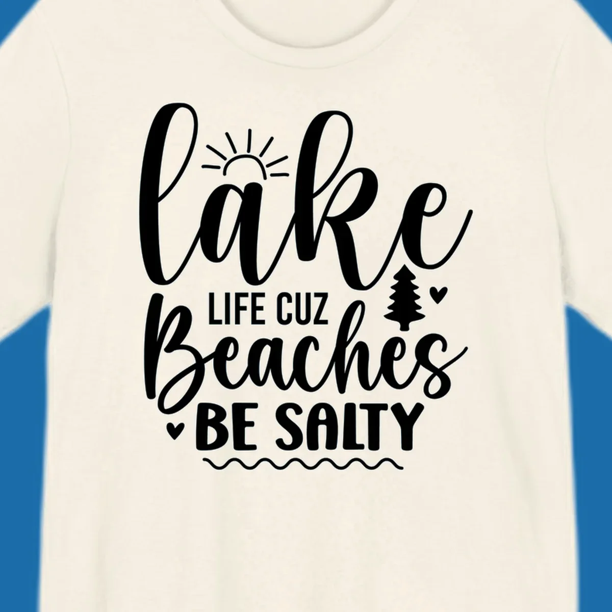Lake Life Cuzz Beaches Be Salty design with sun, tree, and hearts.