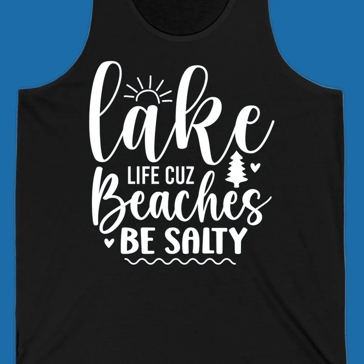 Lake Life Cuzz Beaches Be Salty design with sun, tree, and hearts.